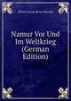 Namur Vor Und Im Weltkrieg (German Edition), Heinrich Kretschmayr 