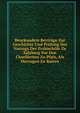 Beurkundete Beytrage Zur Geschichte Und Prufung Des Vorzugs Der Erzbischofe Zu Salzburg Vor Den Churfursten Zu Pfalz, Als Herzogen Zu Baiern, 