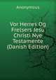 Vor Herres Og Frelsers Jesu Christi Nye Testamente (Danish Edition), Heinrich Kretschmayr 