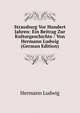 Strassburg Vor Hundert Jahren: Ein Beitrag Zur Kulturgeschichte / Von Hermann Ludwig (German Edition), Hermann Ludwig 