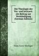 Die Theologie der Vor- und Jetztzeit: ein Beitrag zur Verstundigung (German Edition), Franz Xaver Dieringer 
