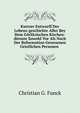 Kurtzer Entwurff Der Lebens-geschichte Aller Bey Dem Gorlitzischen Kirchen-dienste Sowohl Vor Als Nach Der Reformation Gewesenen Geistlichen Personen ., Christian G. Funck 