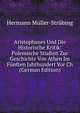 Aristophanes Und Die Historische Kritik: Polemische Studien Zur Geschichte Von Athen Im Funften Jahrhundert Vor Ch (German Edition), Hermann Muller-Strubing 