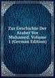 Zur Geschichte Der Araber Vor Muhamed, Volume 1 (German Edition), 
