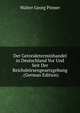 Der Getreideterminhandel in Deutschland Vor Und Seit Der Reichsborsengesetzgebung . (German Edition), Walter Georg Pinner 