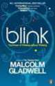 Blink: The Power of Thinking Without Thinking, Malcolm Gladwell 