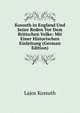 Kossuth in England Und Seine Reden Vor Dem Britischen Volke: Mit Einer Historischen Einleitung (German Edition), Lajos Kossuth 