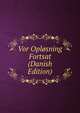 Vor Oplosning Fortsat (Danish Edition), 