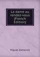 La dame au rendez-vous (French Edition), Miguel Zamacois 