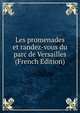 Les promenades et randez-vous du parc de Versailles (French Edition), 