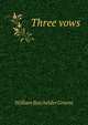 Three vows, William Batchelder Greene 