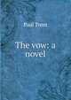 The vow: a novel, Paul Trent 