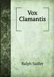 Vox Clamantis ., Ralph Sadler 