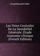 Les Voies Centrales De La Sensibilite Generale; Etude Anatomo-clinique (French Edition), Long Edouard 1868- 