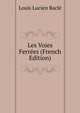 Les Voies Ferrees (French Edition), Louis Lucien Bacle? 