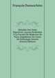 Maladies Des Voies Digestives: Lecons Professees A La Faculte De Medecine De Paris, Suppleance Du Cours De Pathologie Interne (French Edition), Francois Damaschino 