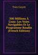 500 Millions ? L'eau: Les Voies Navigables Et Le Programme Baudin (French Edition), Guyot Yves 