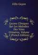 Lecons Cliniques Sur Les Maladies Des Voies Urinaires, Volume 2 (French Edition), Felix Guyon 