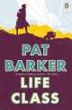 NA:Barker P:LIFE CLASS, Pat Barker 