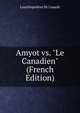 Amyot vs. "Le Canadien" (French Edition), LouisNapoleon Sir Casault 