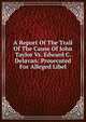 A Report Of The Trail Of The Cause Of John Taylor Vs. Edward C. Delavan: Prosecuted For Alleged Libel, 