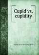 Cupid vs. cupidity, Charles [from old catalog] Reed 