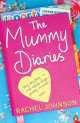 The Mummy Diaries : Or How to Lose Your Husband, Children and Dog in Twelve Months, Rachel Johnson 