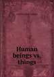 Human beings vs. things, Asenath Carver Coolidge 