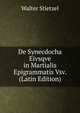 De Synecdocha Eivsqve in Martialis Epigrammatis Vsv. (Latin Edition), Walter Stietzel 