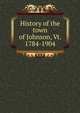 History of the town of Johnson, Vt. 1784-1904, 