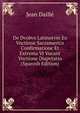 De Dvobvs Latinorvm Ex Vnctione Sacramentis Confirmatione Et Extrema Vt Vocant Vnctione Dispvtatio (Spanish Edition), Jean Daille 