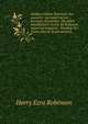 Wallace Fullam Robinson: his ancestry - personal history -business enterprises. His public benefactions: Jennie M. Robinson maternity hospital; . Reading, Vt.; Union church, South Reading, Harry Ezra Robinson 