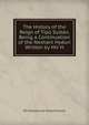 The History of the Reign of Tipu Sultan, Being a Continuation of the Neshani Hyduri Written by Mir H, Mir Hussain Ali Khan Kirmani 