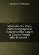 Memories of a Great Printer Biographical Sketches of the Career of Charles Francis Who Practiced h, Charles H Cochrane 