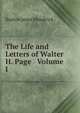 The Life and Letters of Walter H. Page Volume I, Burton Jesse Hendrick 