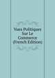 Vues Politiques Sur Le Commerce (French Edition), 