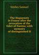 The Huguenots in France after the revocation of the Edict of Nantes; with memoirs of distinguished H, Samuel Smiles 