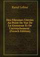 Des Fibromes Ut?rins Au Point De Vue De La Grossesse Et De L'accouchement . (French Edition), Raoul Lefour 