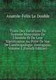 Traite Des Variations Du Systeme Musculaire De L'homme Et De Leur Signification Au Point De Vue De L'anthropologie, Zoologique, Volume 2 (French Edition), Anatole-Felix le Double 