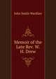 Memoir of the Late Rev. W.H. Drew, John Smith Wardlaw 