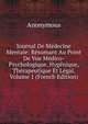 Journal De Medecine Mentale: Resumant Au Point De Vue Medico-Psychologique, Hygenique, Therapeutique Et Legal, Volume 1 (French Edition), Heinrich Kretschmayr 