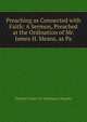 Preaching as Connected with Faith: A Sermon, Preached at the Ordination of Mr. James H. Means, as Pa, Richard S Storrs Wi Washington Blagden 