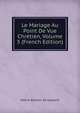 Le Mariage Au Point De Vue Chretien, Volume 3 (French Edition), Valerie Boissier de Gasparin 