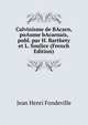 Calvinisme de BAcarn, poAume bAcarnais, publ. par H. Barthety et L. Soulice (French Edition), Jean Henri Fondeville 