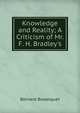 Knowledge and Reality; A Criticism of Mr. F. H. Bradley's, Bosanquet, Bernard, 1848-1923 