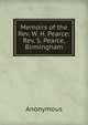 Memoirs of the Rev. W. H. Pearce: Rev. S. Pearce, Birmingham, Heinrich Kretschmayr 