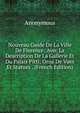 Nouveau Guide De La Ville De Florence: Avec La Description De La Gallerie Et Du Palais Pitti; Orne De Vues Et Statues . (French Edition), Heinrich Kretschmayr 