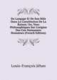 Du Langage Et De Son R?le Dans La Constitution De La Raison: Ou, Vues Philosophiques Sur L'origine Des Con Naissanees Humaines (French Edition), Louis-Francois Jehan 