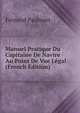 Manuel Pratique Du Capitaine De Navire Au Point De Vue Legal (French Edition), Fernand Paulmier 