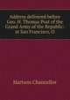Address delivered before Geo. H. Thomas Post of the Grand Army of the Republic: at San Francisco, O, Hartson Chancellor 